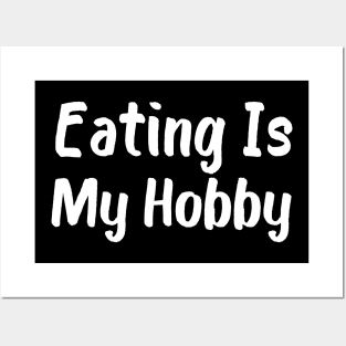 Eating Is My Hobby Posters and Art